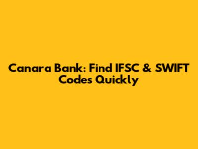 Canara Bank: Find IFSC & SWIFT Codes Quickly