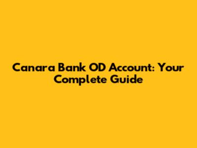 Canara Bank OD Account: Your Complete Guide