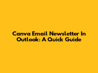 Canva Email Newsletter In Outlook: A Quick Guide