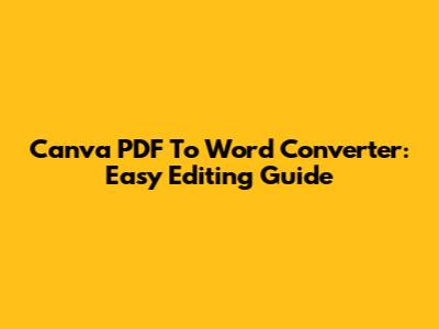 Canva PDF To Word Converter: Easy Editing Guide