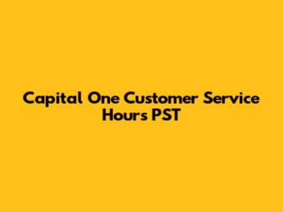 Capital One Customer Service Hours PST