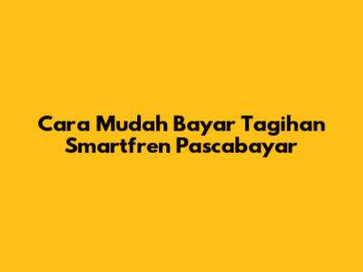 Cara Mudah Bayar Tagihan Smartfren Pascabayar