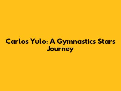 Carlos Yulo: A Gymnastics Star's Journey