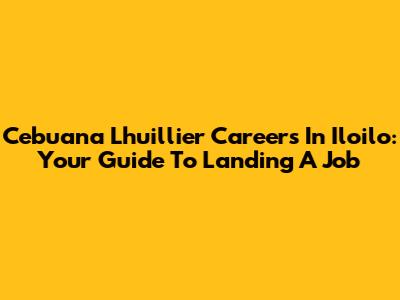 Cebuana Lhuillier Careers In Iloilo: Your Guide To Landing A Job