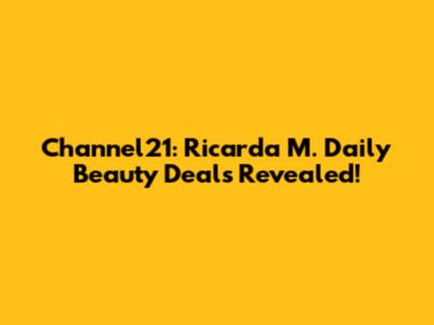 Channel21: Ricarda M. Daily Beauty Deals Revealed!