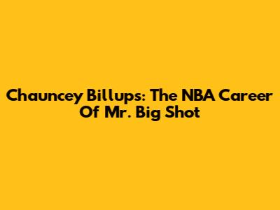 Chauncey Billups: The NBA Career Of 'Mr. Big Shot'