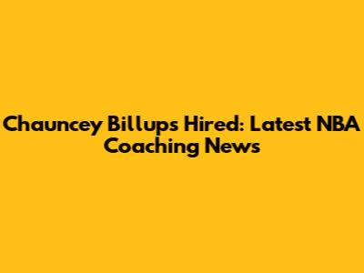 Chauncey Billups Hired: Latest NBA Coaching News