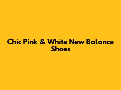 Chic Pink & White New Balance Shoes