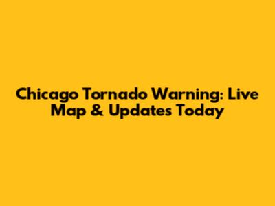 Chicago Tornado Warning: Live Map & Updates Today