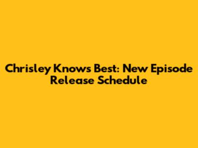 Chrisley Knows Best: New Episode Release Schedule