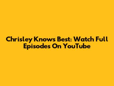 Chrisley Knows Best: Watch Full Episodes On YouTube