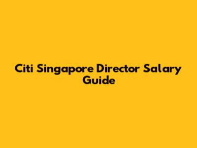 Citi Singapore Director Salary Guide