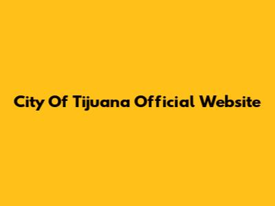 City Of Tijuana Official Website