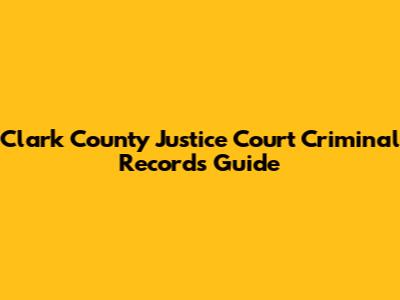 Clark County Justice Court Criminal Records Guide