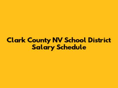 Clark County NV School District Salary Schedule
