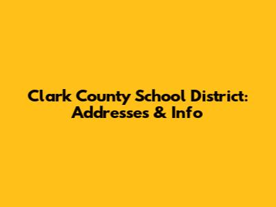 Clark County School District: Addresses & Info