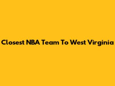 Closest NBA Team To West Virginia