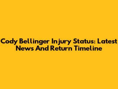 Cody Bellinger Injury Status: Latest News And Return Timeline