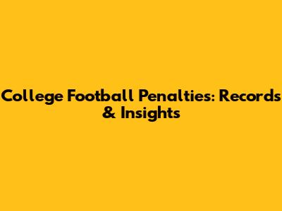 College Football Penalties: Records & Insights