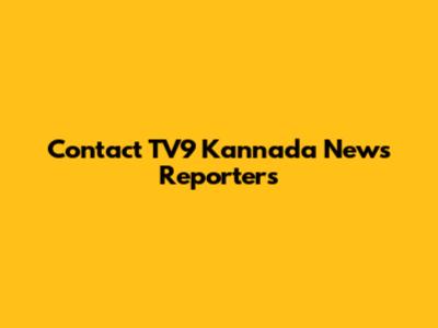 Contact TV9 Kannada News Reporters