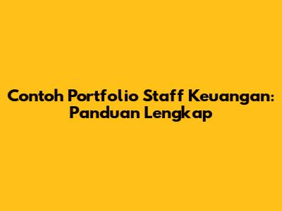 Contoh Portfolio Staff Keuangan: Panduan Lengkap