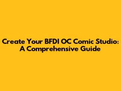 Create Your BFDI OC Comic Studio: A Comprehensive Guide