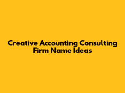 Creative Accounting Consulting Firm Name Ideas