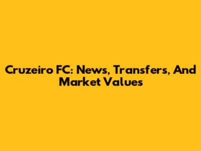 Cruzeiro FC: News, Transfers, And Market Values