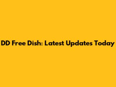 DD Free Dish: Latest Updates Today