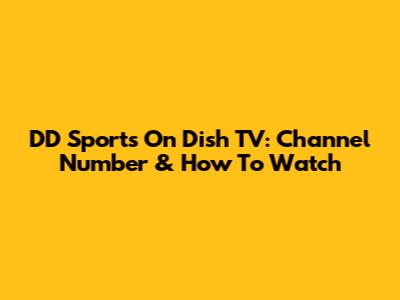 DD Sports On Dish TV: Channel Number & How To Watch