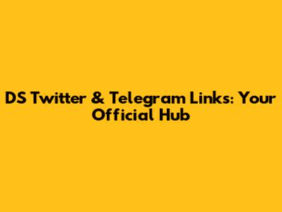 DS Twitter & Telegram Links: Your Official Hub