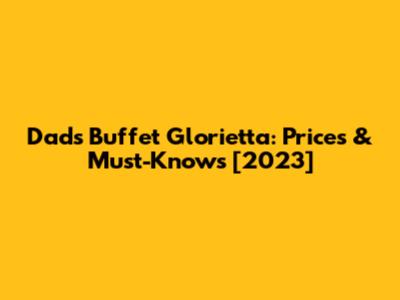 Dads Buffet Glorietta: Prices & Must-Knows [2023]