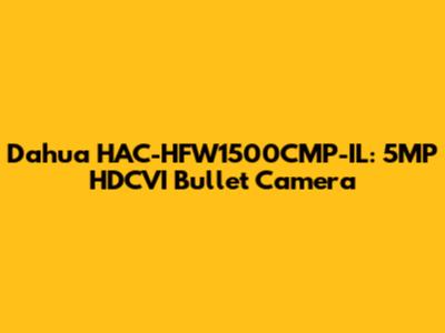 Dahua HAC-HFW1500CMP-IL: 5MP HDCVI Bullet Camera