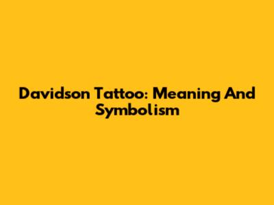 Davidson Tattoo: Meaning And Symbolism