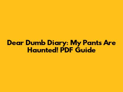 Dear Dumb Diary: My Pants Are Haunted! PDF Guide
