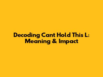Decoding 'Can't Hold This L': Meaning & Impact