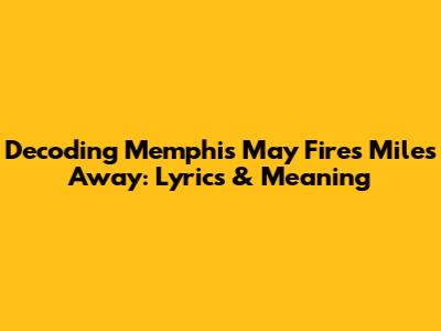 Decoding Memphis May Fire's 'Miles Away': Lyrics & Meaning
