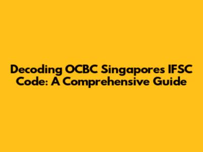Decoding OCBC Singapore's IFSC Code: A Comprehensive Guide