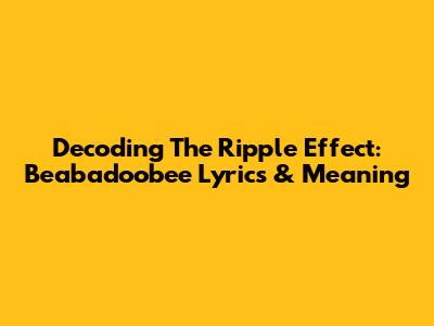Decoding The Ripple Effect: Beabadoobee Lyrics & Meaning