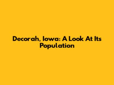 Decorah, Iowa: A Look At Its Population