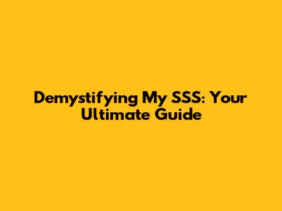 Demystifying My SSS: Your Ultimate Guide