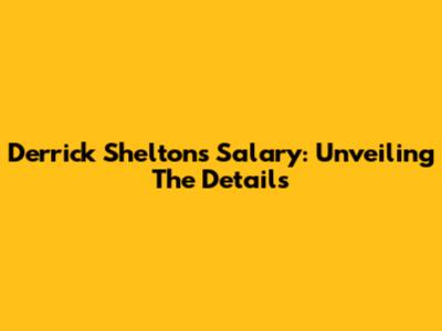 Derrick Shelton's Salary: Unveiling The Details