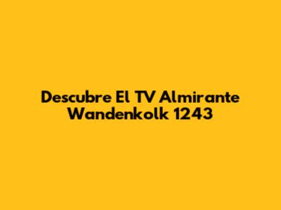 Descubre El TV Almirante Wandenkolk 1243