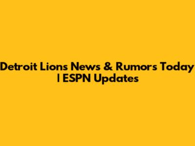 Detroit Lions News & Rumors Today | ESPN Updates