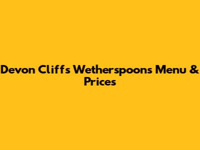 Devon Cliffs Wetherspoons Menu & Prices