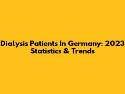Dialysis Patients In Germany: 2023 Statistics & Trends