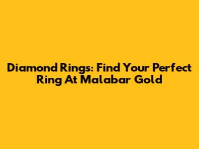 Diamond Rings: Find Your Perfect Ring At Malabar Gold