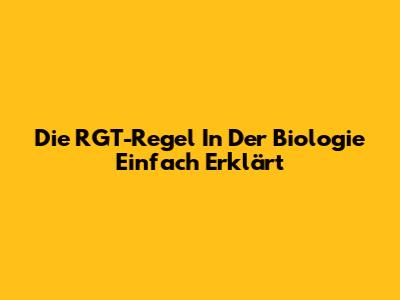 Die RGT-Regel In Der Biologie Einfach Erklärt