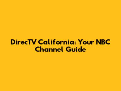 DirecTV California: Your NBC Channel Guide