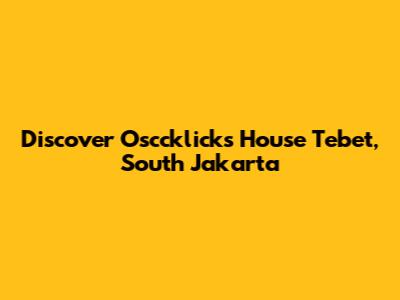 Discover Osccklicks House Tebet, South Jakarta
